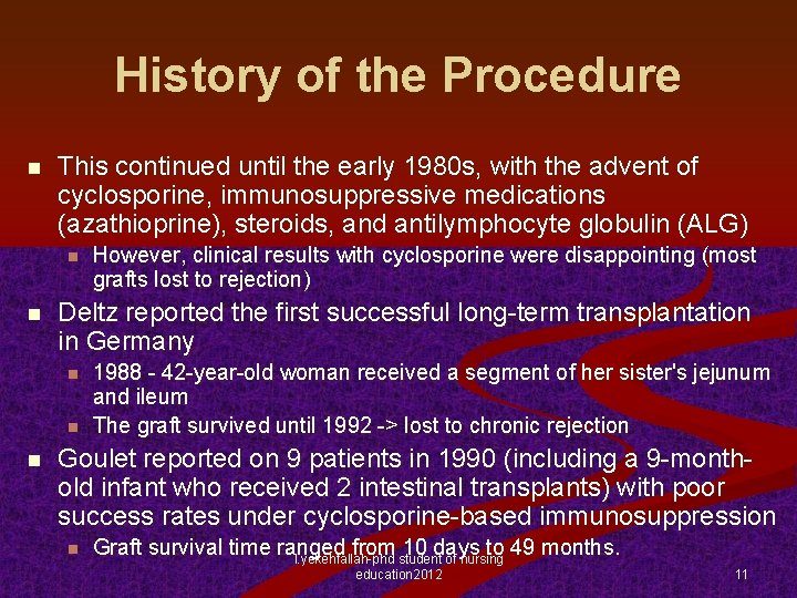 History of the Procedure n This continued until the early 1980 s, with the