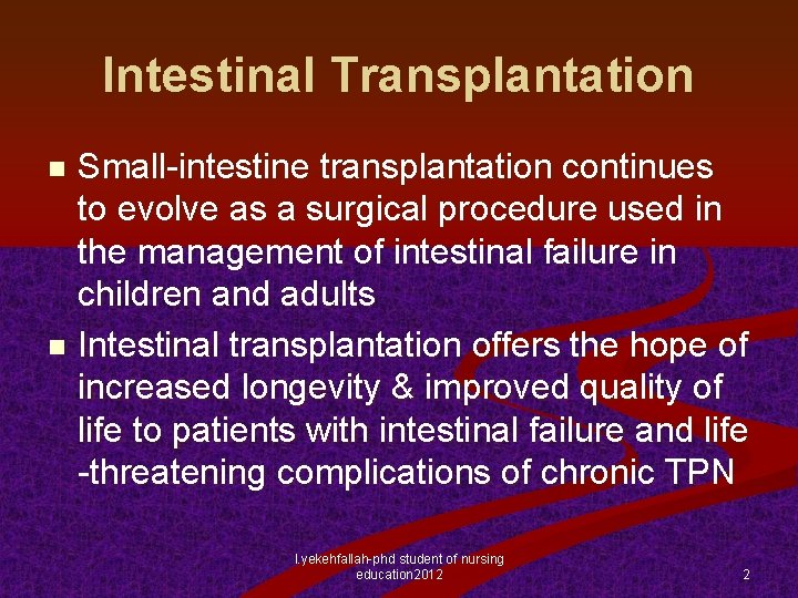 Intestinal Transplantation Small-intestine transplantation continues to evolve as a surgical procedure used in the