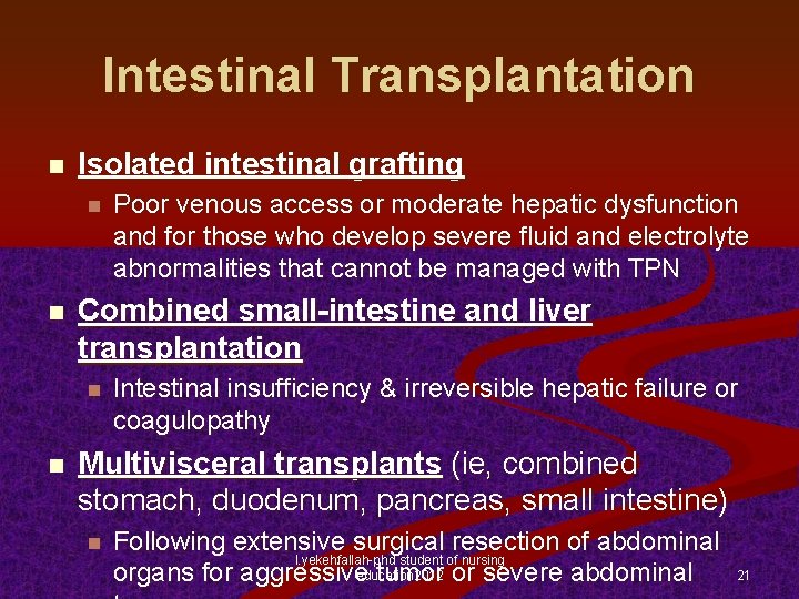 Intestinal Transplantation n Isolated intestinal grafting n n Combined small-intestine and liver transplantation n