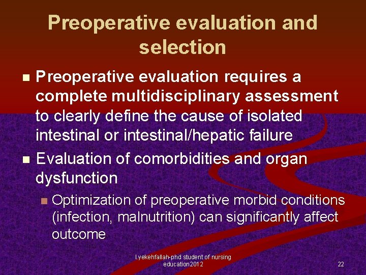 Preoperative evaluation and selection Preoperative evaluation requires a complete multidisciplinary assessment to clearly define