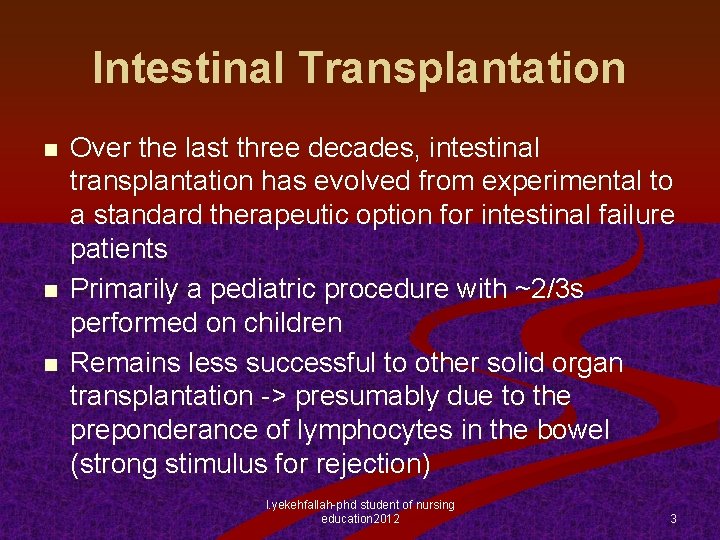 Intestinal Transplantation n Over the last three decades, intestinal transplantation has evolved from experimental