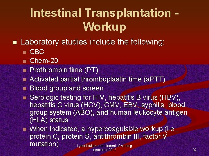 Intestinal Transplantation Workup n Laboratory studies include the following: n n n n CBC