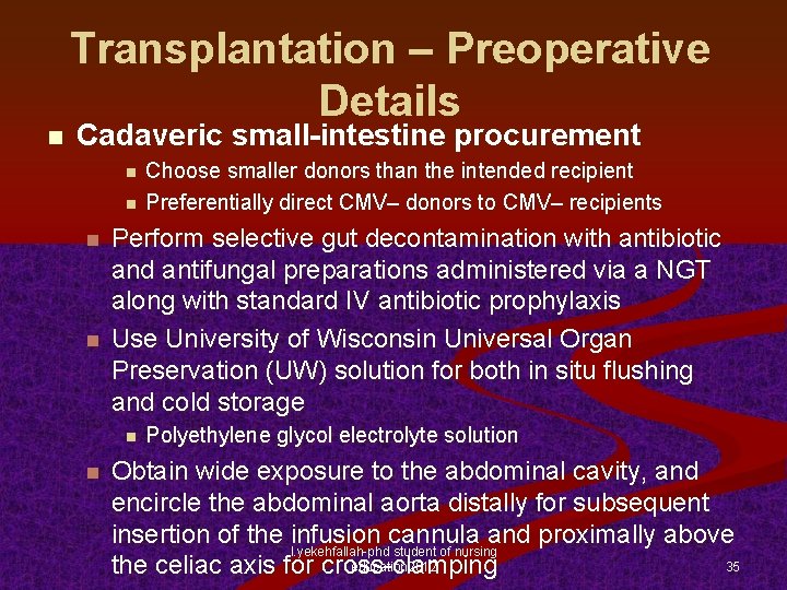 n Transplantation – Preoperative Details Cadaveric small-intestine procurement n n Perform selective gut decontamination