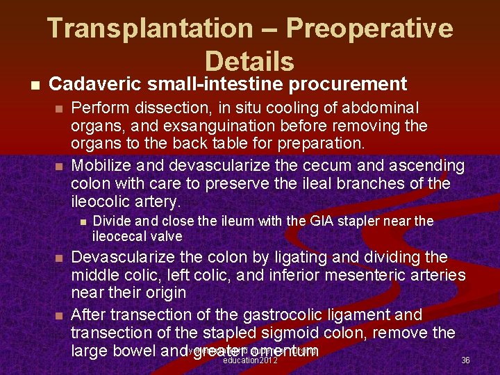 Transplantation – Preoperative Details n Cadaveric small-intestine procurement n n Perform dissection, in situ