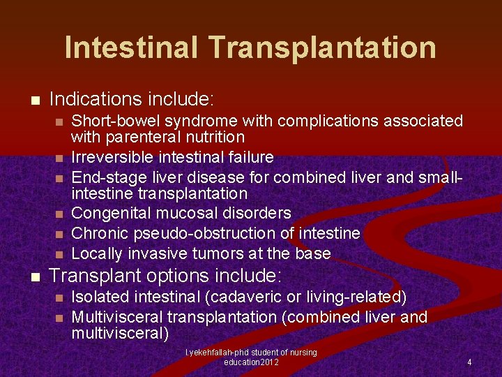 Intestinal Transplantation n Indications include: n n n n Short-bowel syndrome with complications associated