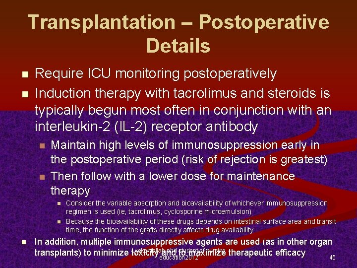 Transplantation – Postoperative Details n n Require ICU monitoring postoperatively Induction therapy with tacrolimus