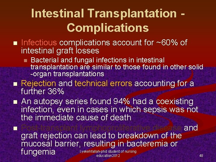 Intestinal Transplantation Complications n Infectious complications account for ~60% of intestinal graft losses n