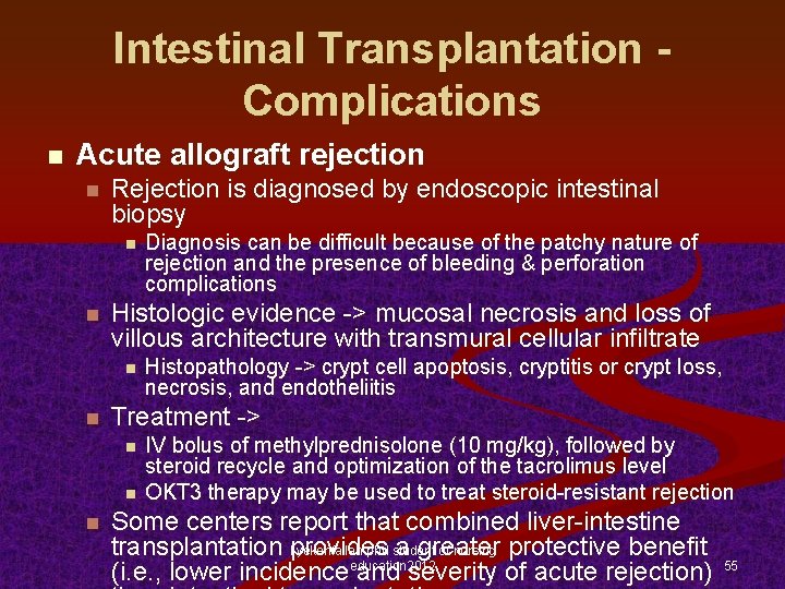 Intestinal Transplantation Complications n Acute allograft rejection n Rejection is diagnosed by endoscopic intestinal