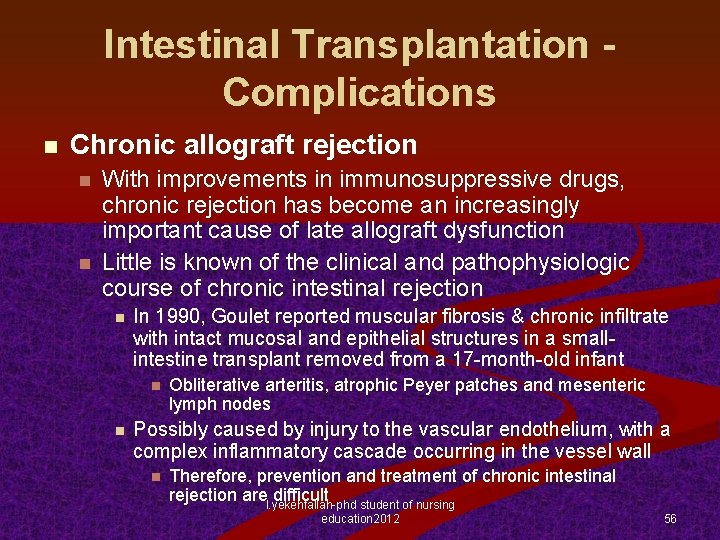 Intestinal Transplantation Complications n Chronic allograft rejection n n With improvements in immunosuppressive drugs,