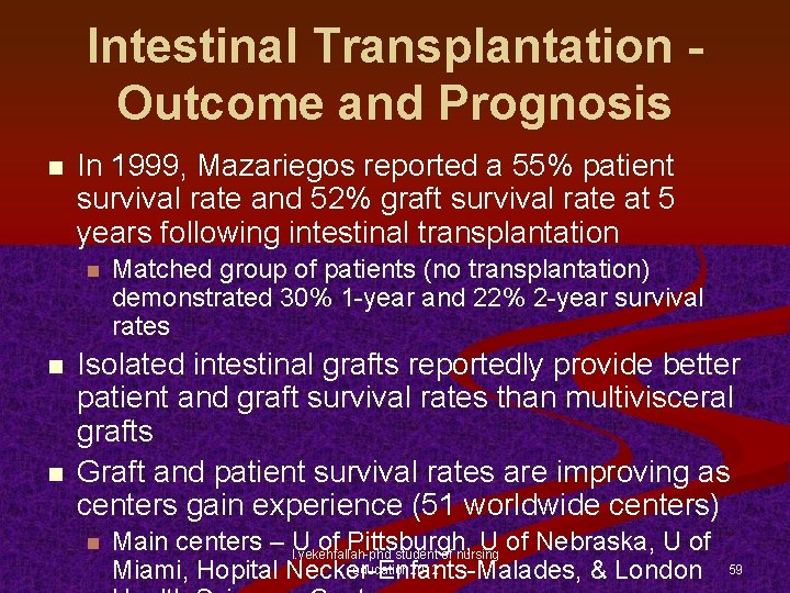 Intestinal Transplantation Outcome and Prognosis n In 1999, Mazariegos reported a 55% patient survival