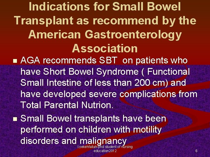 Indications for Small Bowel Transplant as recommend by the American Gastroenterology Association AGA recommends