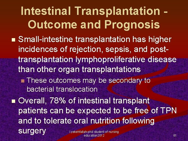 Intestinal Transplantation Outcome and Prognosis n Small-intestine transplantation has higher incidences of rejection, sepsis,