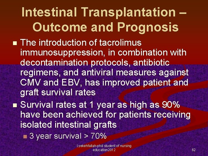 Intestinal Transplantation – Outcome and Prognosis The introduction of tacrolimus immunosuppression, in combination with