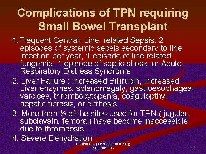 Complications of TPN requiring Small Bowel Transplant 1. Frequent Central- Line related Sepsis: 2