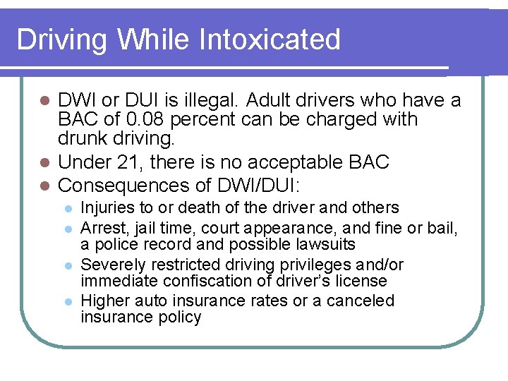 Driving While Intoxicated DWI or DUI is illegal. Adult drivers who have a BAC