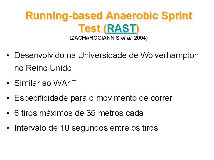 Running-based Anaerobic Sprint Test (RAST) (ZACHAROGIANNIS et al, 2004) • Desenvolvido na Universidade de