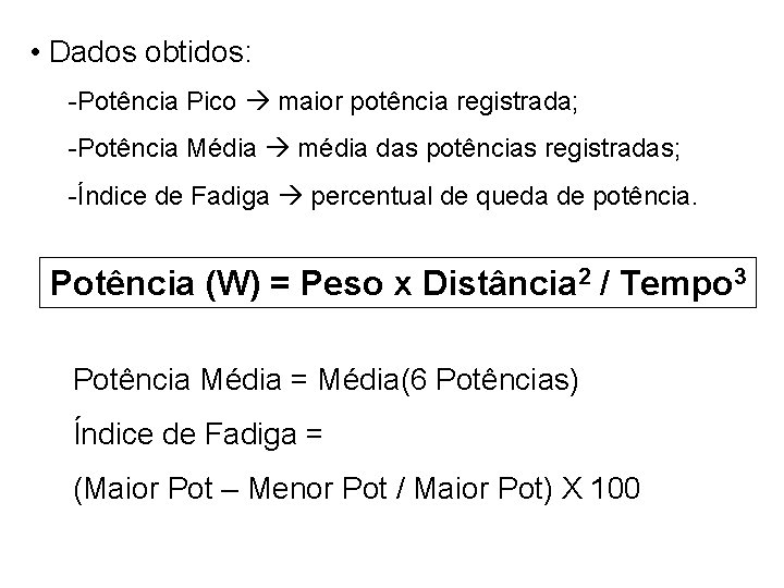  • Dados obtidos: -Potência Pico maior potência registrada; -Potência Média média das potências