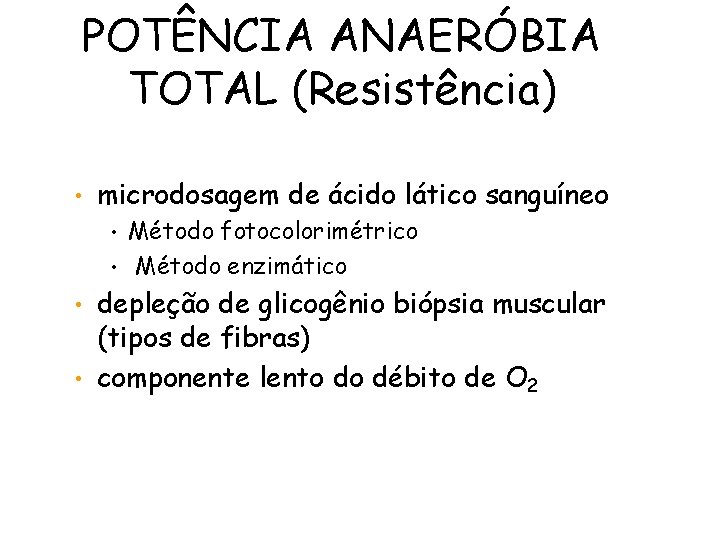 POTÊNCIA ANAERÓBIA TOTAL (Resistência) • microdosagem de ácido lático sanguíneo Método fotocolorimétrico • Método