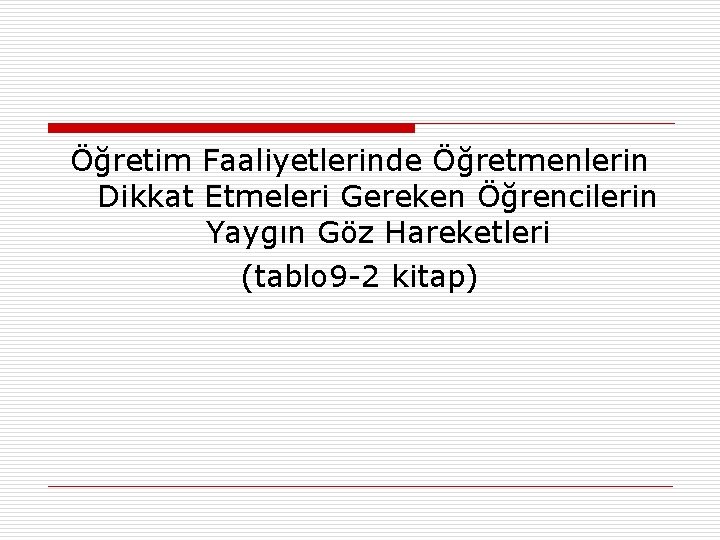 Öğretim Faaliyetlerinde Öğretmenlerin Dikkat Etmeleri Gereken Öğrencilerin Yaygın Göz Hareketleri (tablo 9 -2 kitap)