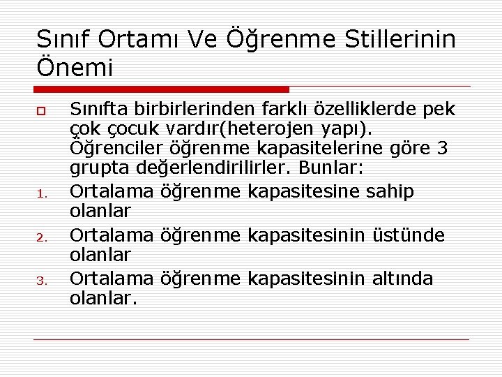 Sınıf Ortamı Ve Öğrenme Stillerinin Önemi o 1. 2. 3. Sınıfta birbirlerinden farklı özelliklerde