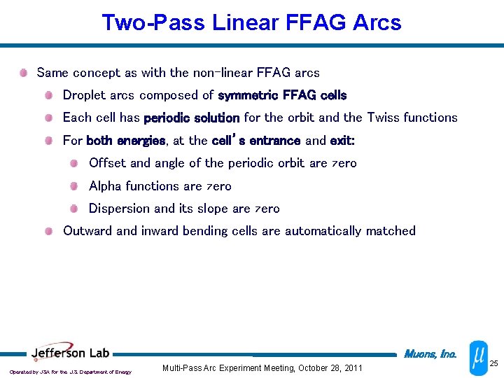 Two-Pass Linear FFAG Arcs Same concept as with the non-linear FFAG arcs Droplet arcs