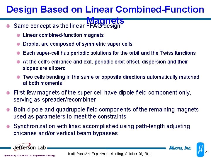 Design Based on Linear Combined-Function Magnets Same concept as the linear FFAG design Linear