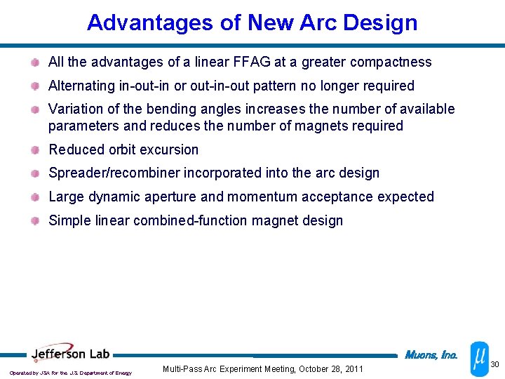 Advantages of New Arc Design All the advantages of a linear FFAG at a