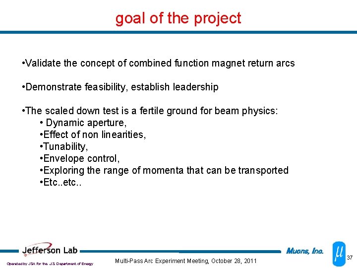 goal of the project • Validate the concept of combined function magnet return arcs