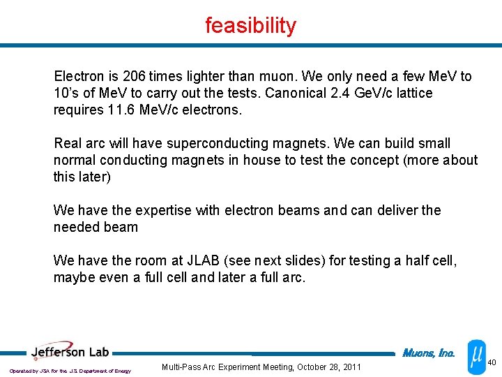 feasibility Electron is 206 times lighter than muon. We only need a few Me.