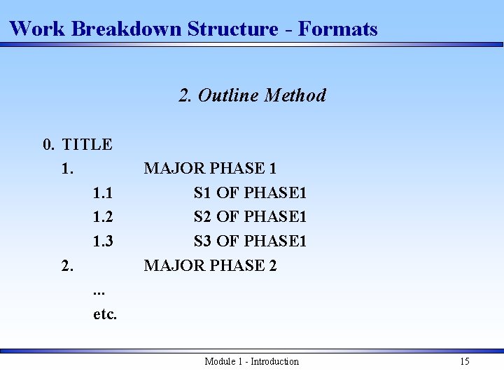 Work Breakdown Structure - Formats 2. Outline Method 0. TITLE 1. 1. 1 1.