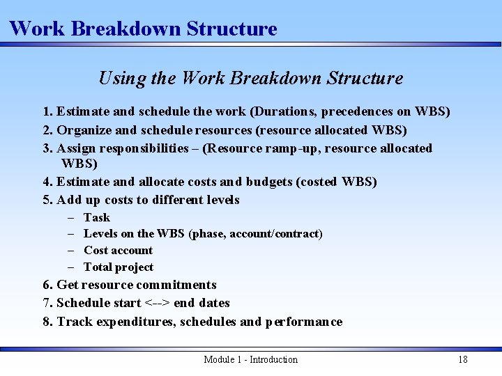 Work Breakdown Structure Using the Work Breakdown Structure 1. Estimate and schedule the work