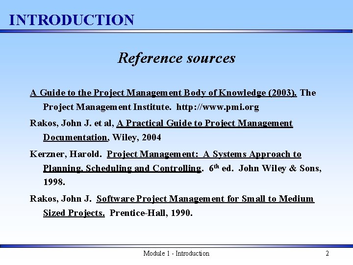 INTRODUCTION Reference sources A Guide to the Project Management Body of Knowledge (2003). The