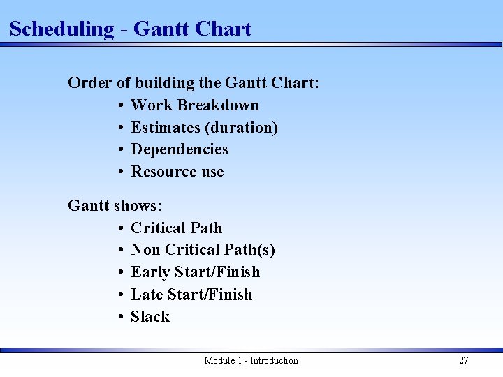 Scheduling - Gantt Chart Order of building the Gantt Chart: • Work Breakdown •