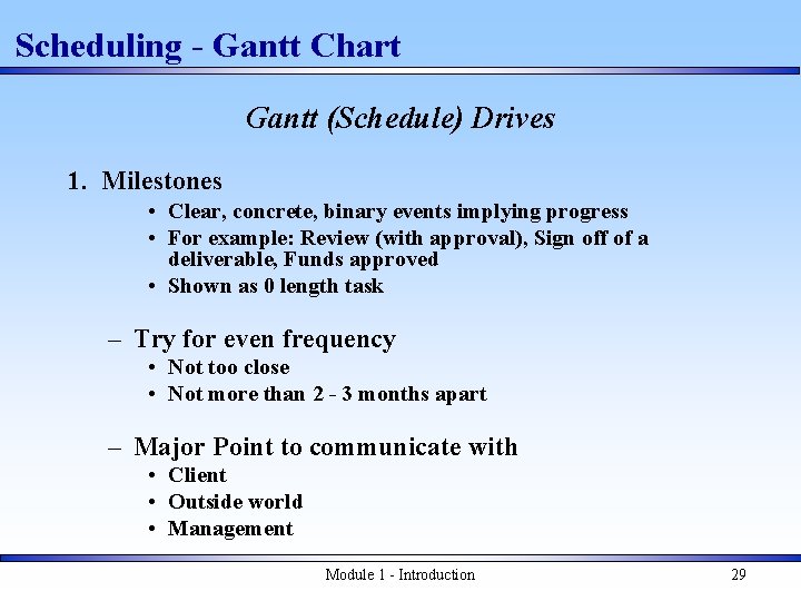 Scheduling - Gantt Chart Gantt (Schedule) Drives 1. Milestones • Clear, concrete, binary events