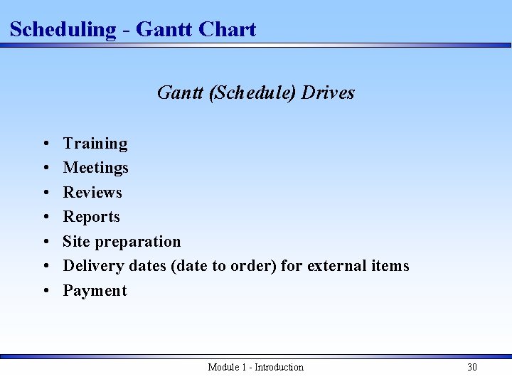 Scheduling - Gantt Chart Gantt (Schedule) Drives • • Training Meetings Reviews Reports Site