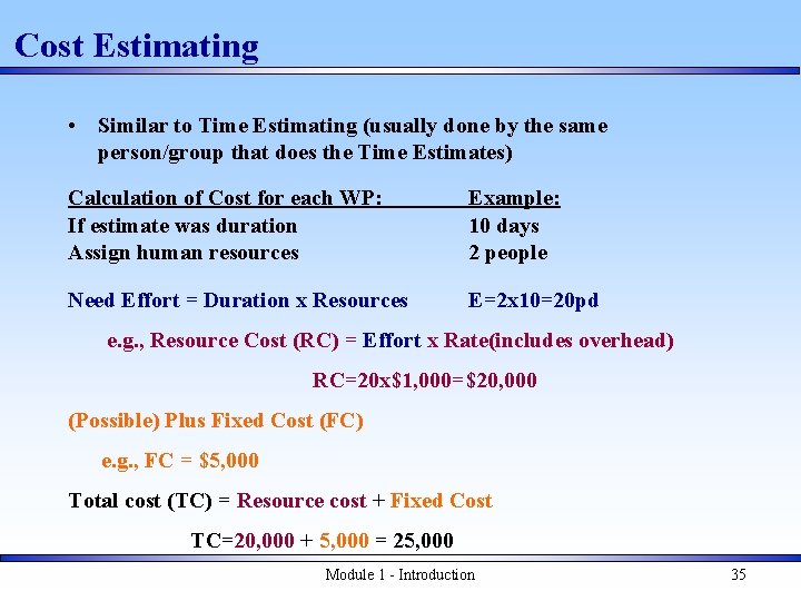 Cost Estimating • Similar to Time Estimating (usually done by the same person/group that