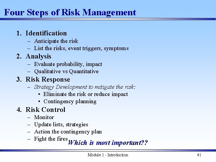 Four Steps of Risk Management 1. Identification – Anticipate the risk – List the