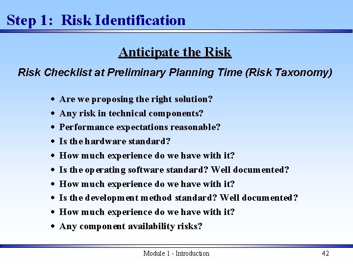 Step 1: Risk Identification Anticipate the Risk Checklist at Preliminary Planning Time (Risk Taxonomy)