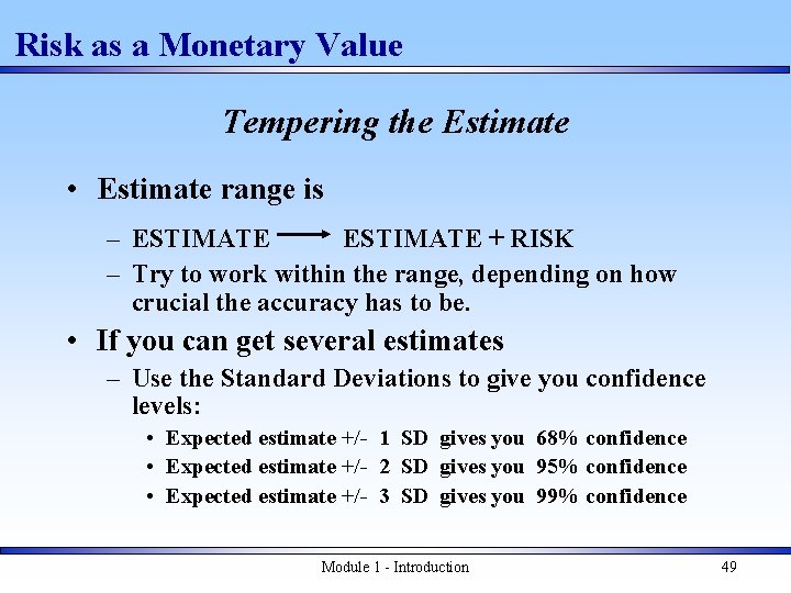 Risk as a Monetary Value Tempering the Estimate • Estimate range is – ESTIMATE