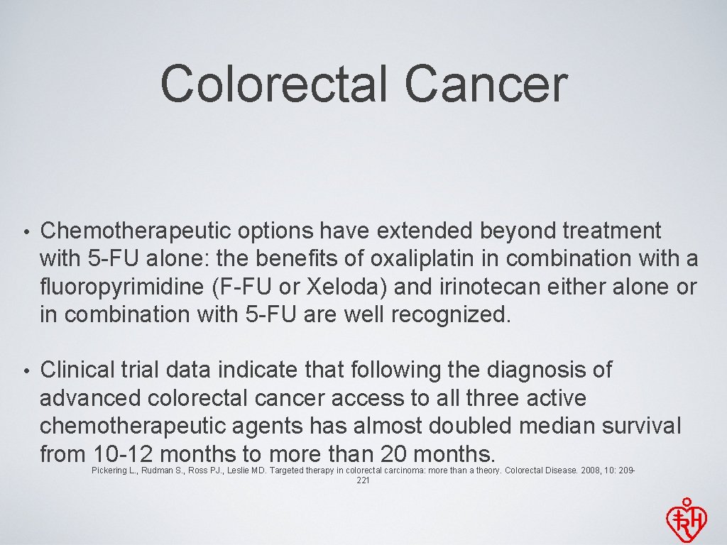 Colorectal Cancer • Chemotherapeutic options have extended beyond treatment with 5 -FU alone: the