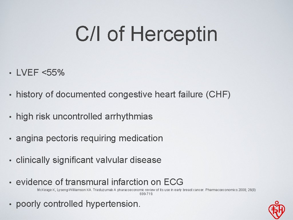 C/I of Herceptin • LVEF <55% • history of documented congestive heart failure (CHF)