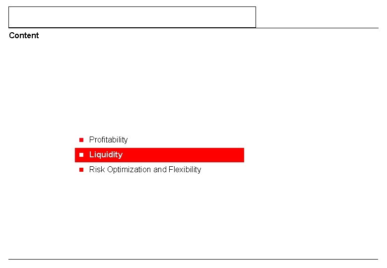 Content n Profitability n Liquidity n Risk Optimization and Flexibility 