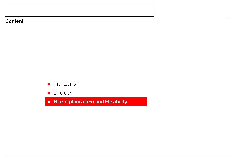 Content n Profitability n Liquidity n Risk Optimization and Flexibility 