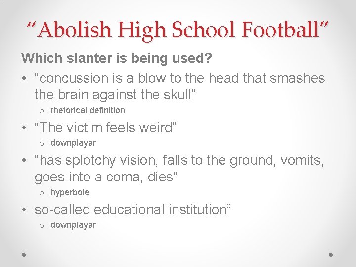 “Abolish High School Football” Which slanter is being used? • “concussion is a blow
