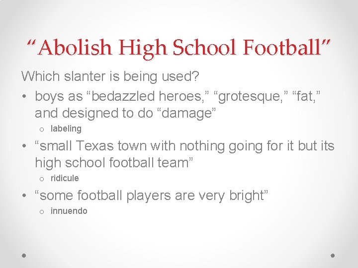“Abolish High School Football” Which slanter is being used? • boys as “bedazzled heroes,