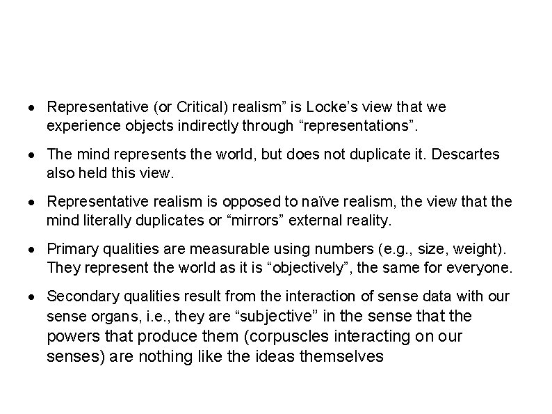 · Representative (or Critical) realism” is Locke’s view that we experience objects indirectly through