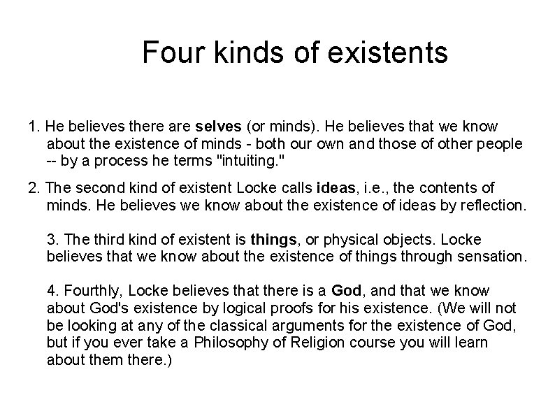 Four kinds of existents 1. He believes there are selves (or minds). He believes
