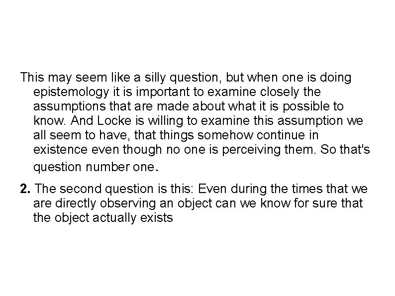 This may seem like a silly question, but when one is doing epistemology it