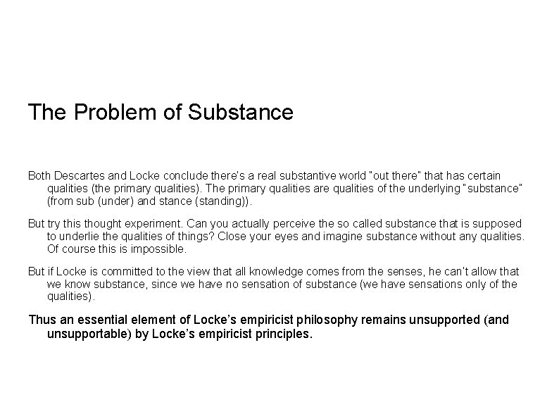 The Problem of Substance Both Descartes and Locke conclude there’s a real substantive world