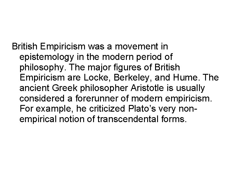 British Empiricism was a movement in epistemology in the modern period of philosophy. The